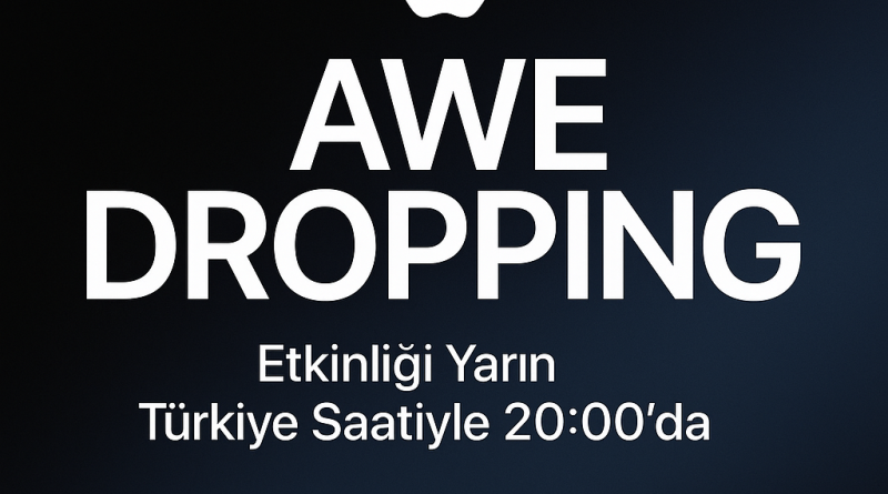 Apple’ın “Awe Dropping” Etkinliği Yarın: iPhone 17 Ailesi Sahne Alıyor!