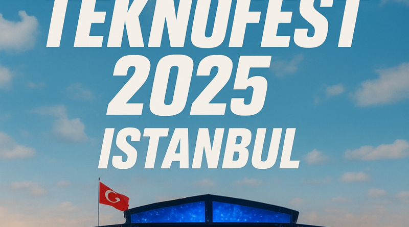 TEKNOFEST 2025 İstanbul: Teknoloji ve Gökyüzü Şöleni Başlıyor!